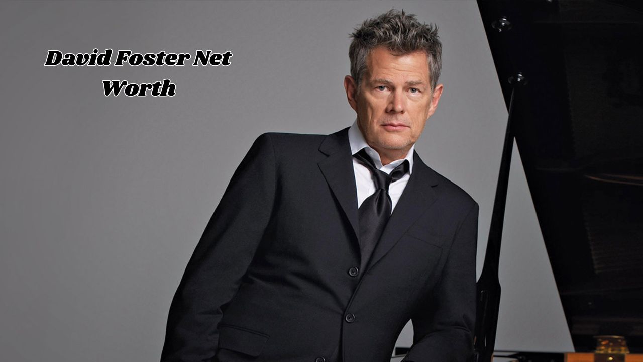 David Foster net worth