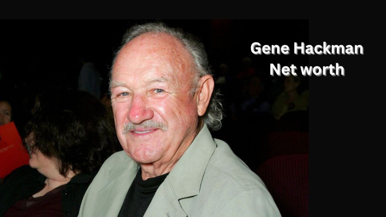 Gene Hackman net worth 2025