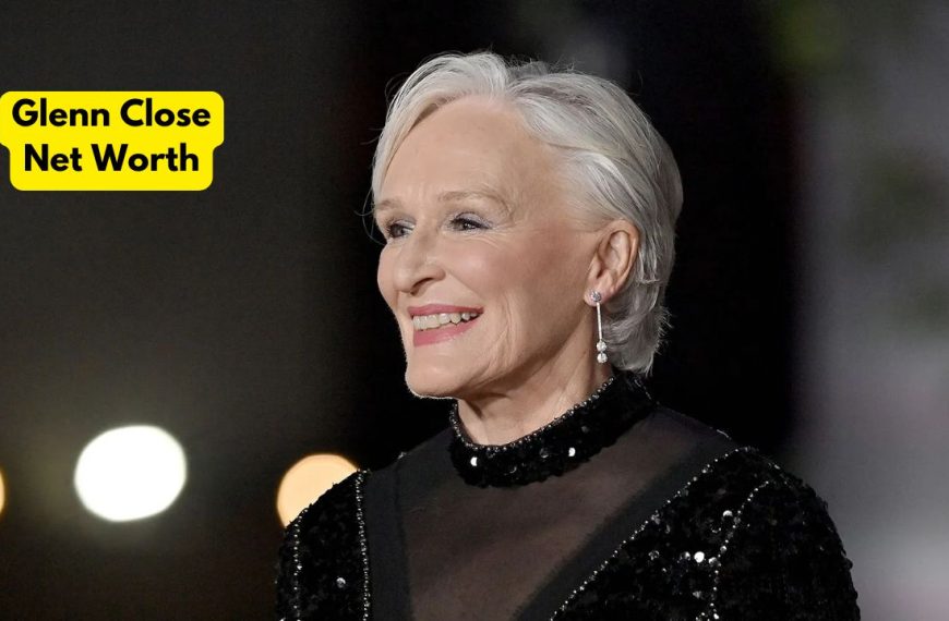 Glenn Close Net Worth