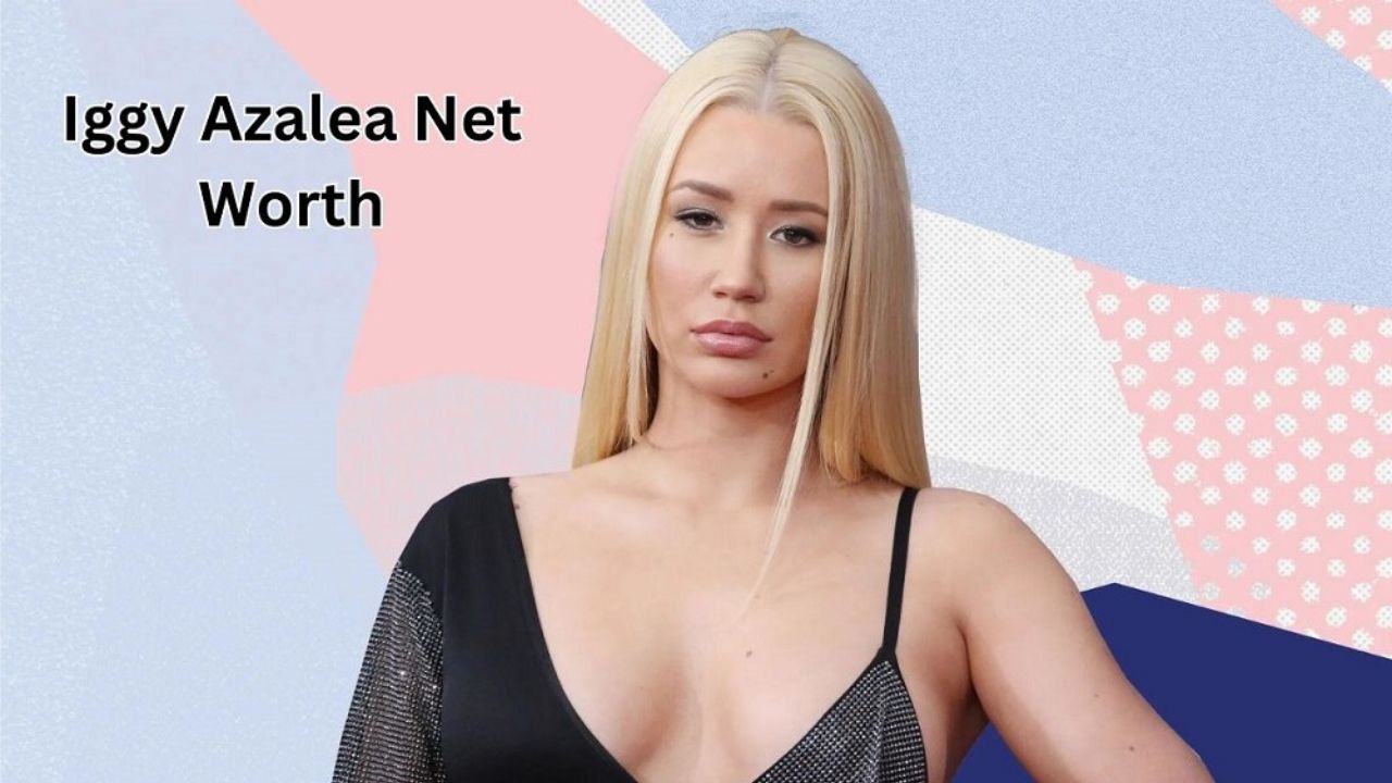 Iggy Azalea Net Worth