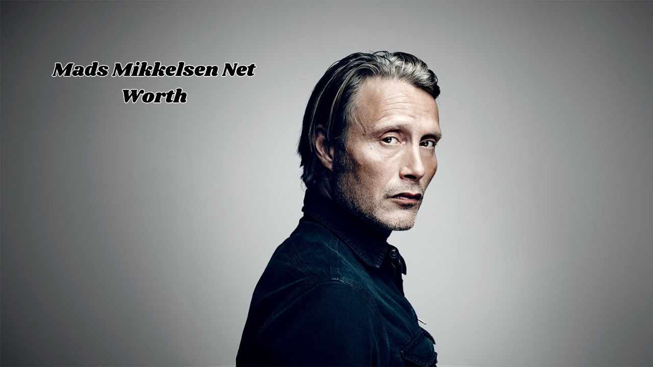 Mads Mikkelsen Net Worth