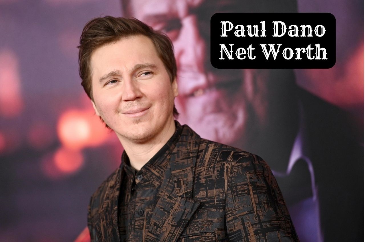 Paul Dano Net Worth 2025: A Look at His Wealth and Success