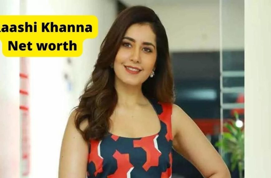 Raashi Khanna net worth