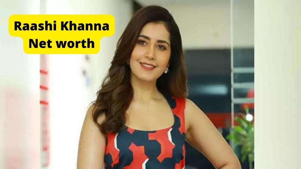 Raashi Khanna net worth