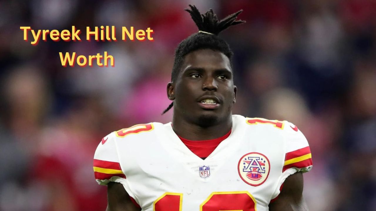 Tyreek Hill net worth