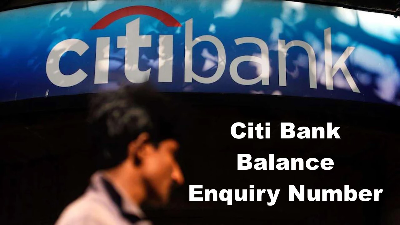 Citi Bank Balance Enquiry Number, Citi Bank Balance No 2025