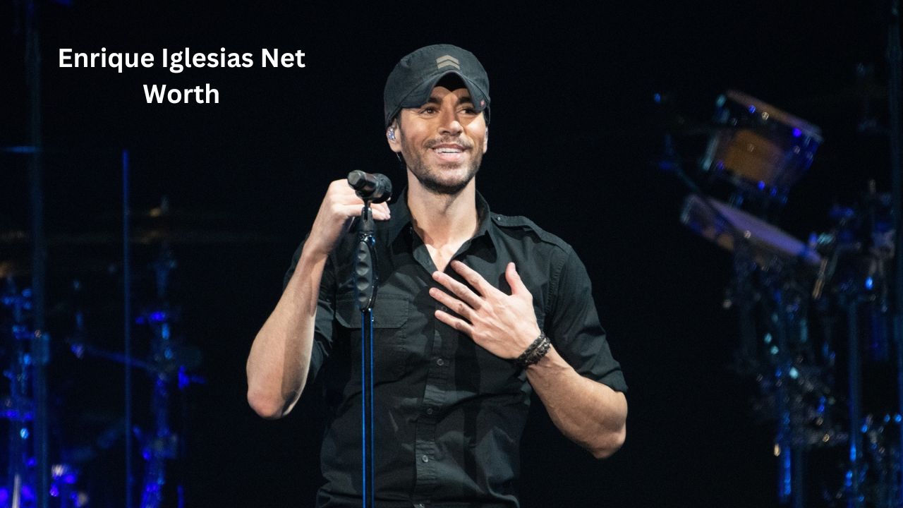 Enrique Iglesias net worth