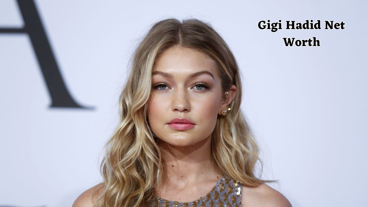 Gigi Hadid net worth