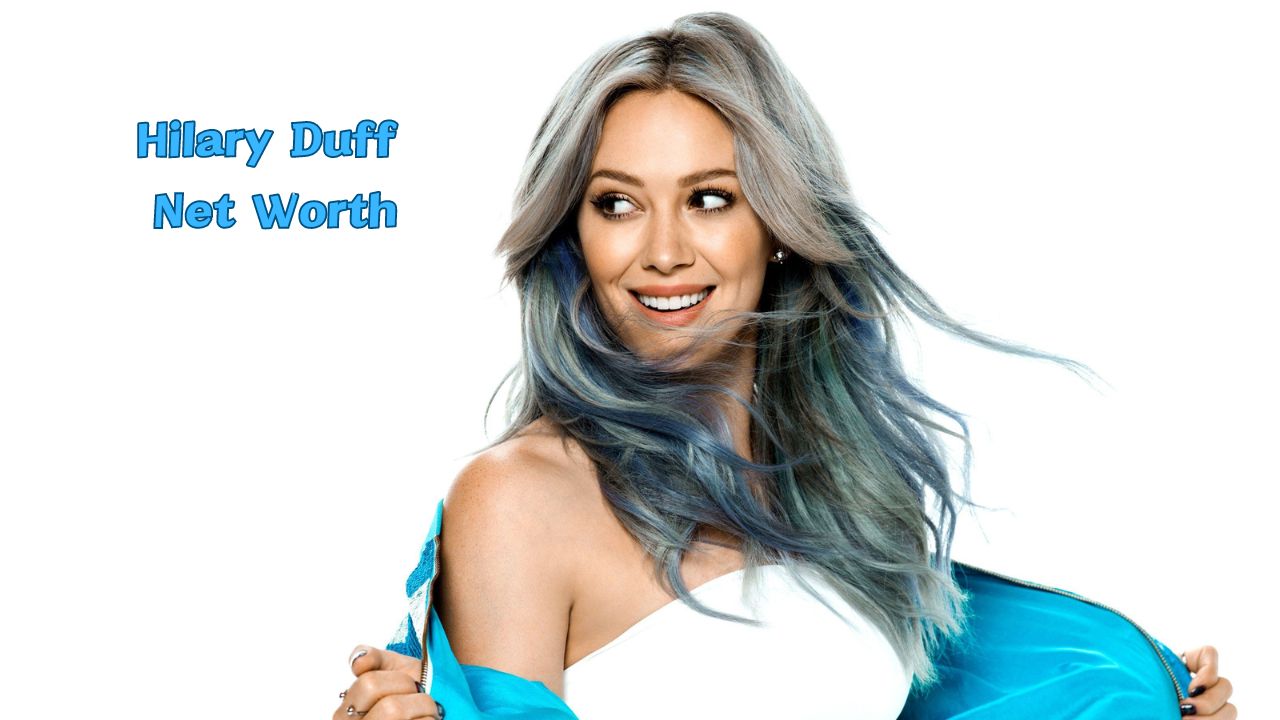 Hilary Duff Net Worth