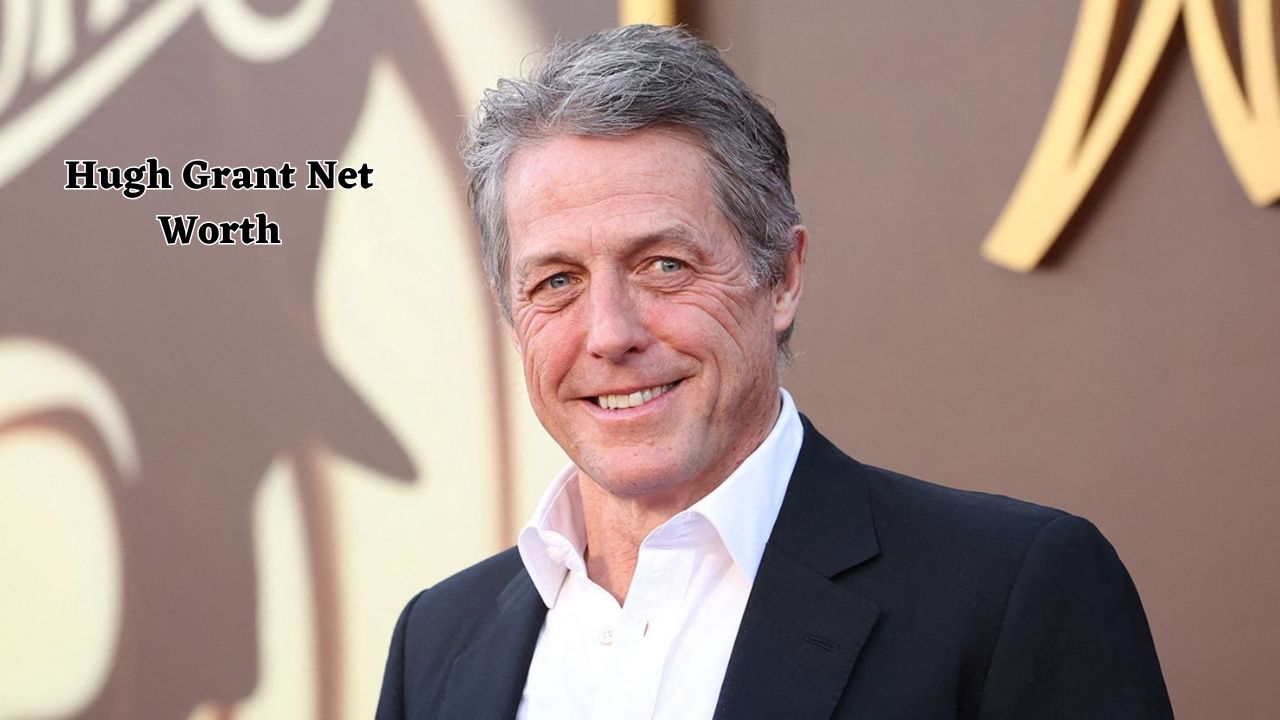 Hugh Grant net worth