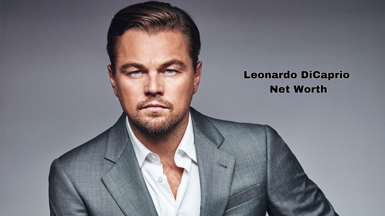 Leonardo DiCaprio Net Worth