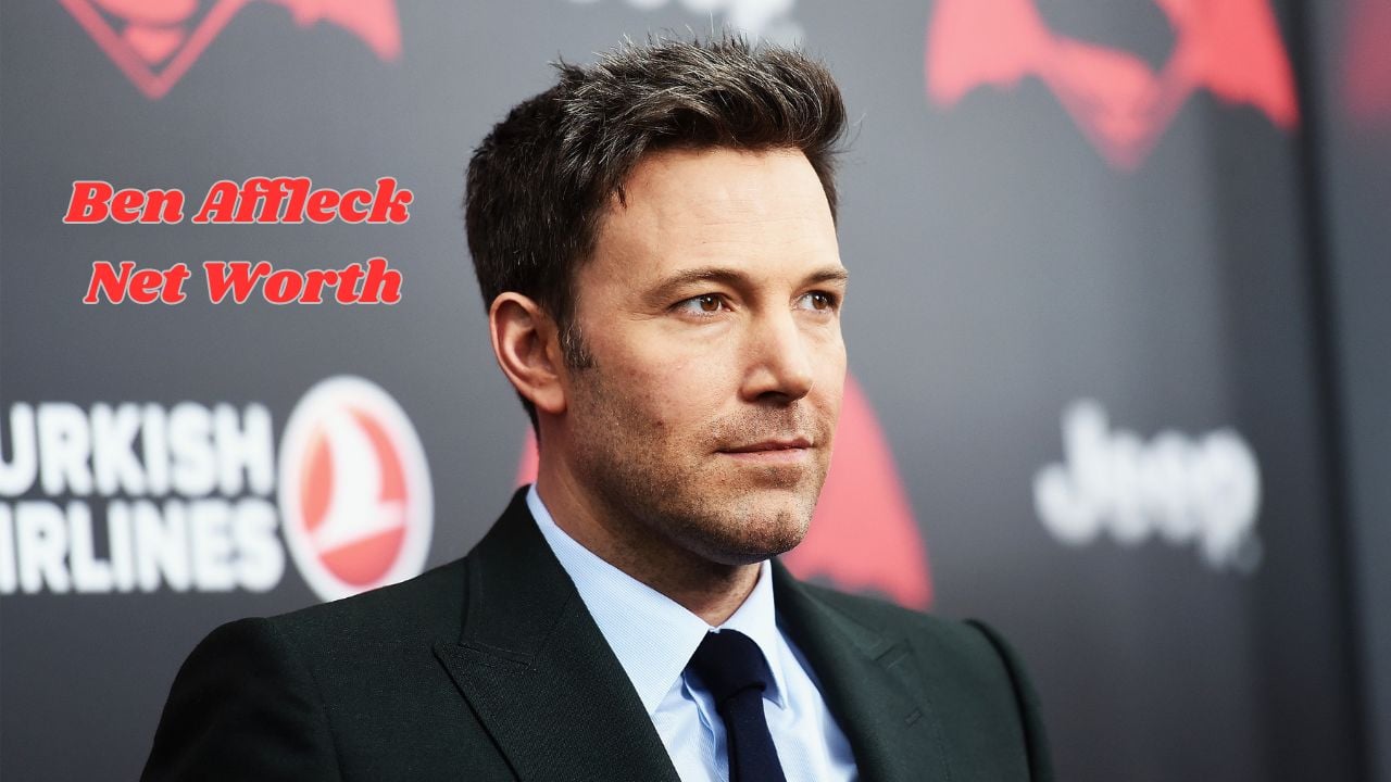 Ben Affleck Net Worth