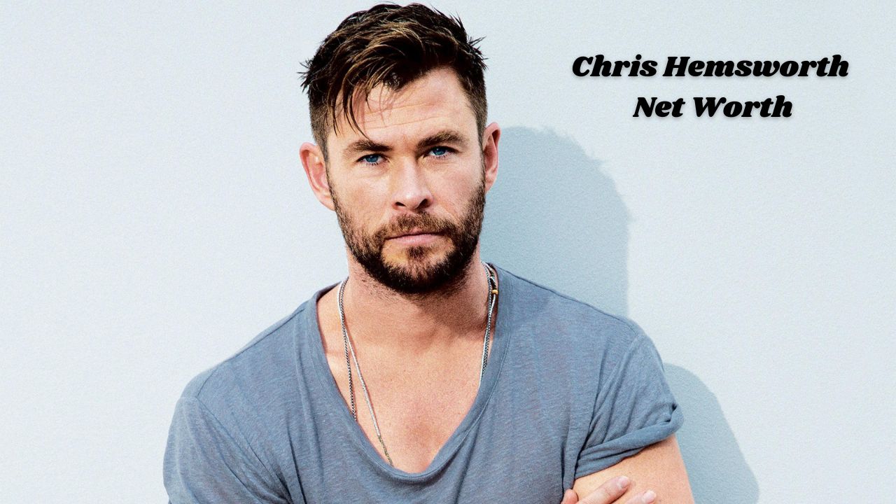 Chris Hemsworth Net Worth