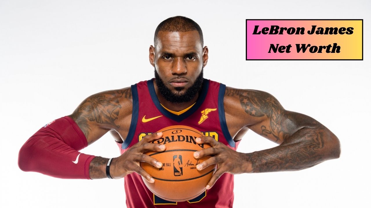 LeBron James Net Worth