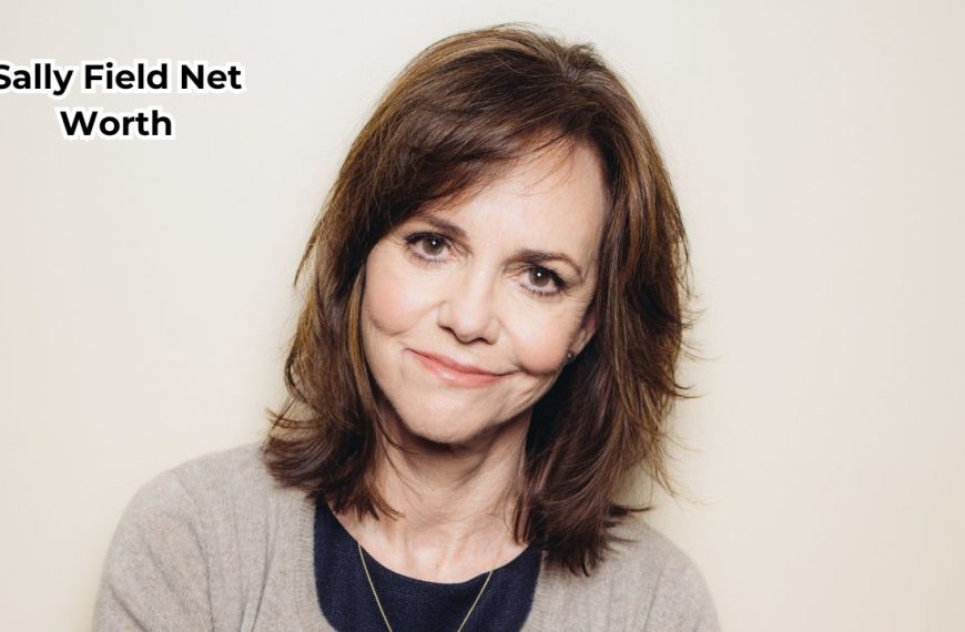 Sally Field Net Worth